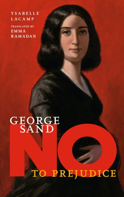 Book cover of: George Sand: No to Prejudice. By: Lacamp