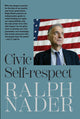 Book cover of: Civic Self-Respect. By: Ralph Nader