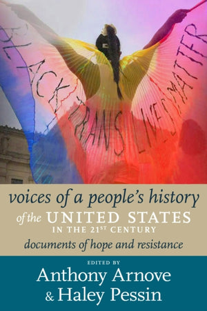 21st Century Voices of a People's History of the United States, Documents of Resistance and Hope, 2000-2023