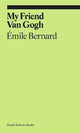 Book cover of: My Friend Van Gogh. By: Émile Bernard