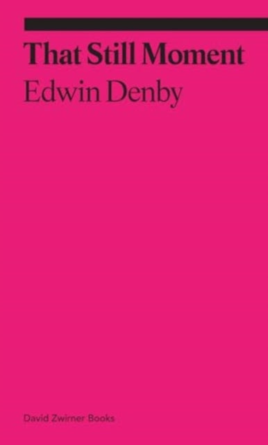 Book cover of: That Still Moment: Poetry and Essays on Dance. By: Edwin Denby