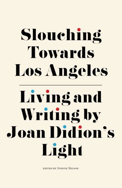 Book cover of: Slouching Towards Los Angeles. By: Steffie Nelson