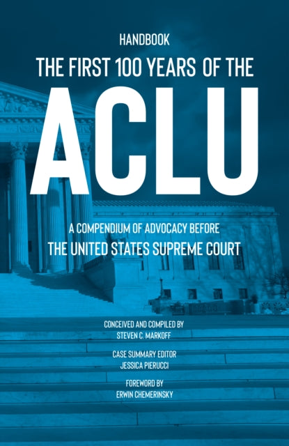 Book cover of: First 100 Years of the ACLU. By: Steven C. Markoff