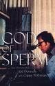 Book cover of: God of Sperm. By: Joe Donnelly