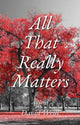Book cover of: All That Really Matters