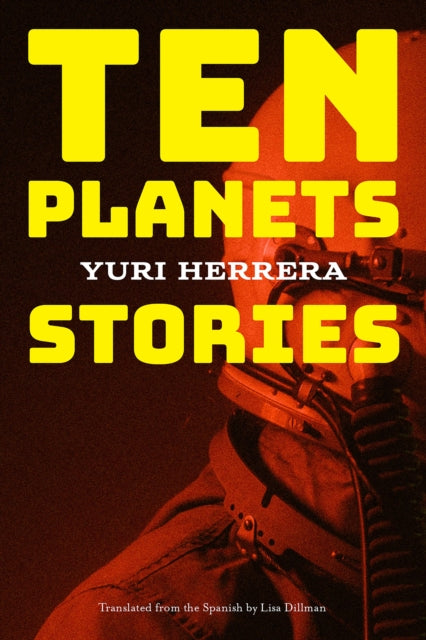 Book cover of: Ten Planets. By: Yuri Herrera