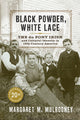 Book cover of: Black Powder, White Lace. By: Margaret M. Mulrooney