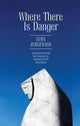 Book cover of: Where There Is Danger. By: Luba Jurgenson