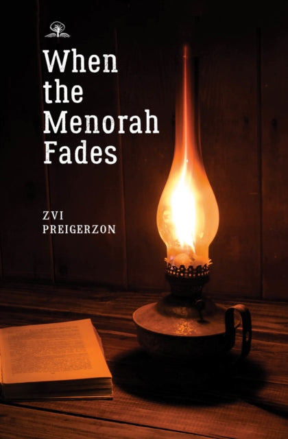Book cover of: When the Menorah Fades. By: Zvi Preigerzon