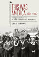 Book cover of: This Was America, 1865-1965. By: Gerd Korman