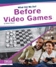 Book cover of: Before Video Games. By: Samantha S. Bell