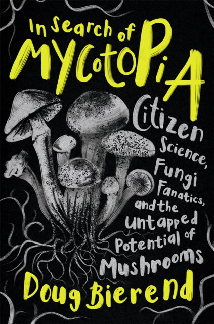 Book cover of: In Search of Mycotopia. By: Doug Bierend