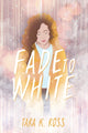 Book cover of: Fade to White. By: Tara K. Ross