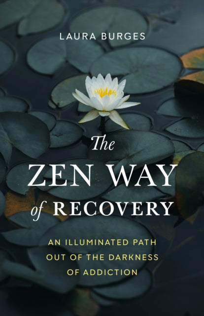 Book cover of: Zen Way of Recovery,  The. By: Laura Burges