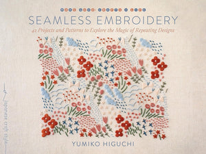 Seamless Embroidery, 40 Projects and Patterns to Explore the Magic of Repeating Designs
