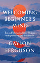 Book cover of: Welcoming Beginner's Mind. By: Gaylon Ferguson