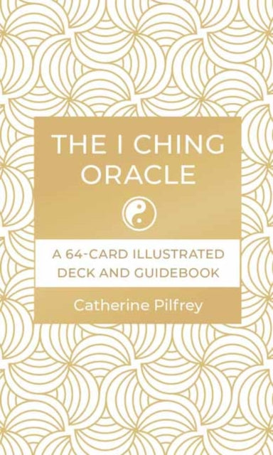 Book cover of: I Ching Oracle. By: Catherine Pilfrey