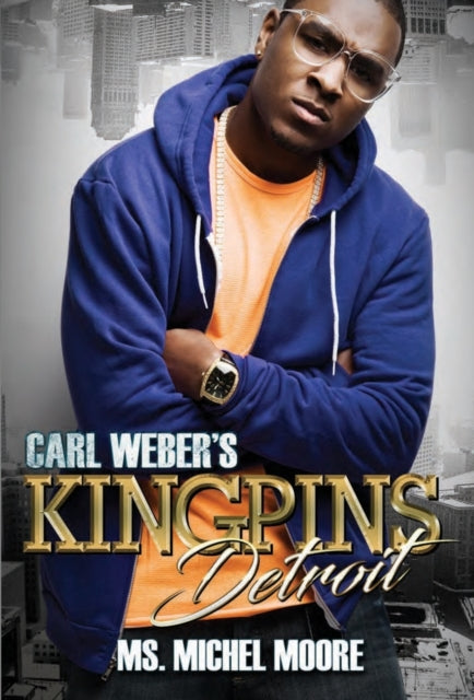 Book cover of: Carl Weber's Kingpins: Detroit. By: Ms. Michel Moore