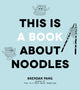 Book cover of: This Is a Book About Noodles. By: Brendan Pang