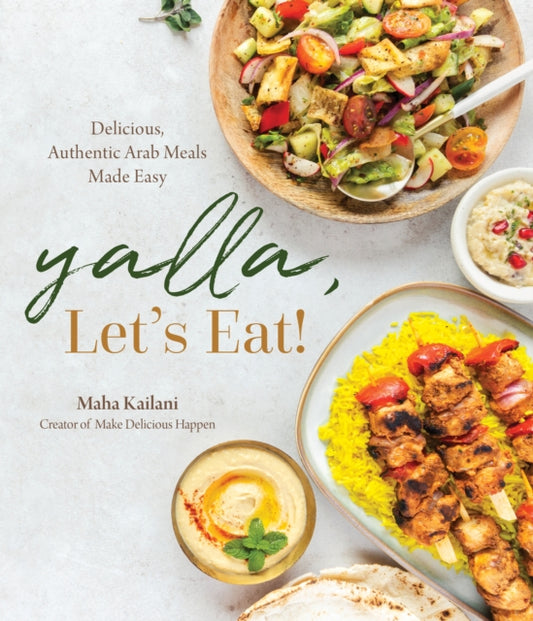 Book cover of: Yalla, Let’s Eat!. By: Maha Kailani