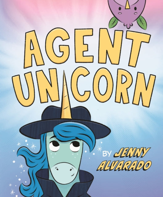 Book cover of: Agent Unicorn. By: Jenny Alvarado