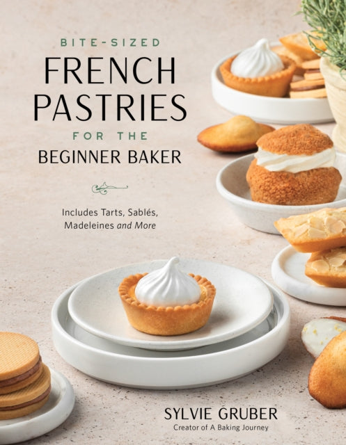 Book cover of: Bite-Sized French Pastries for the Beginner Baker. By: Slyvie Gruber