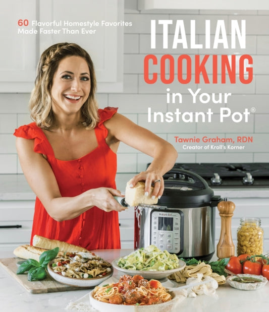 Book cover of: Italian Cooking in Your Instant Pot. By: Tawnie Graham