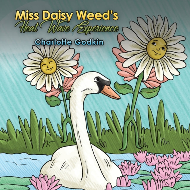 Book cover of: Miss Daisy Weed's Heat Wave Experience. By: Charlotte Godkin