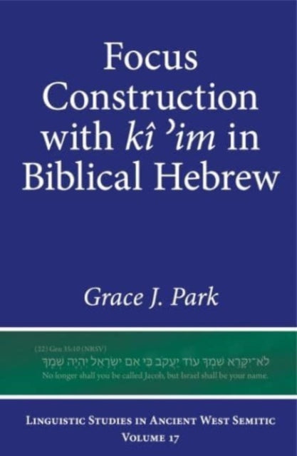 Book cover of: Focus Construction with ki ?im in Biblical Hebrew. By: Grace J. Park