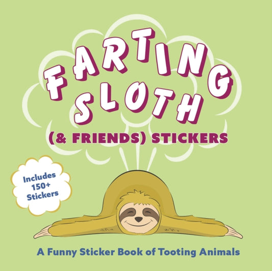 Book cover of: Farting Sloth (& Friends) Stickers. By: Editors of Ulysses Press