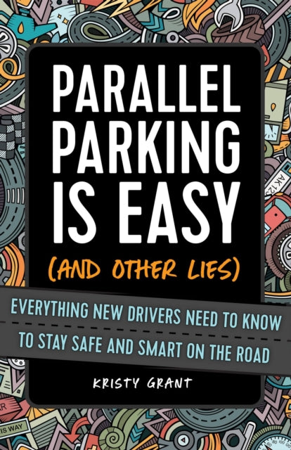 Book cover of: Parallel Parking Is Easy (and Other Lies). By: Kristy Grant
