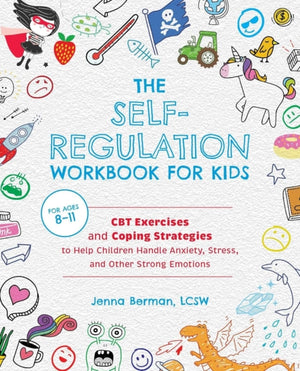 Self-Regulation Workbook for Kids, CBT Exercises and Coping Strategies to Help Children Handle Anxiety, Stress, and Other Strong Emotions