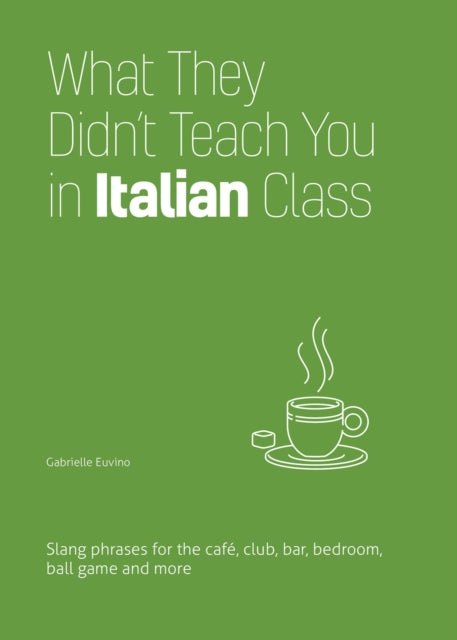 Book cover of: What They Didn't Teach You in Italian Class. By: Gabrielle Euvino