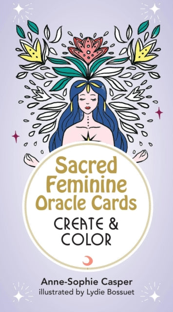 Book cover of: Sacred Feminine Oracle Cards: Create and Color. By: Anne-Sophie Casper
