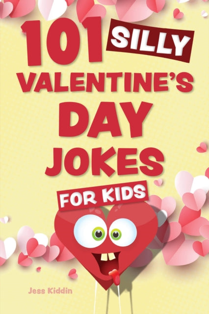 Book cover of: 101 Silly Valentine's Day Jokes for Kids. By: Editors of Editors of Ulysses Press