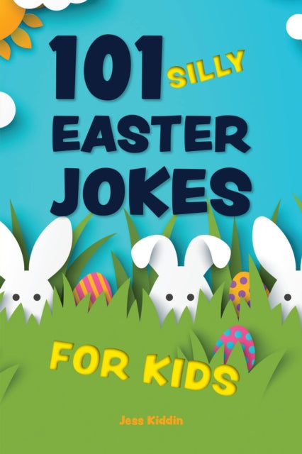 Book cover of: 101 Silly Easter Day Jokes for Kids. By: Editors of Editors of Ulysses Press