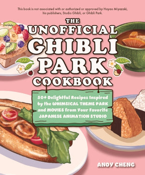 The Unofficial Ghibli Park Cookbook