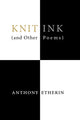 Book cover of: Knit Ink. By: Anthony Etherin