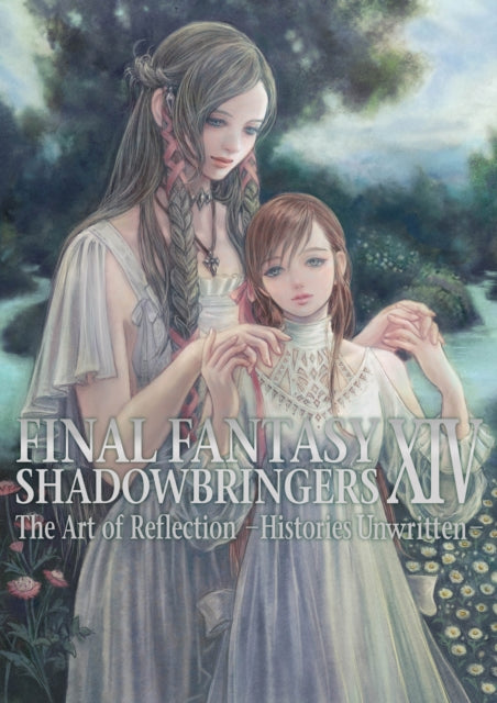Book cover of: Final Fantasy XIV: Shadowbringers Art of Reflection - Histories Unwritten-. By: Square Enix