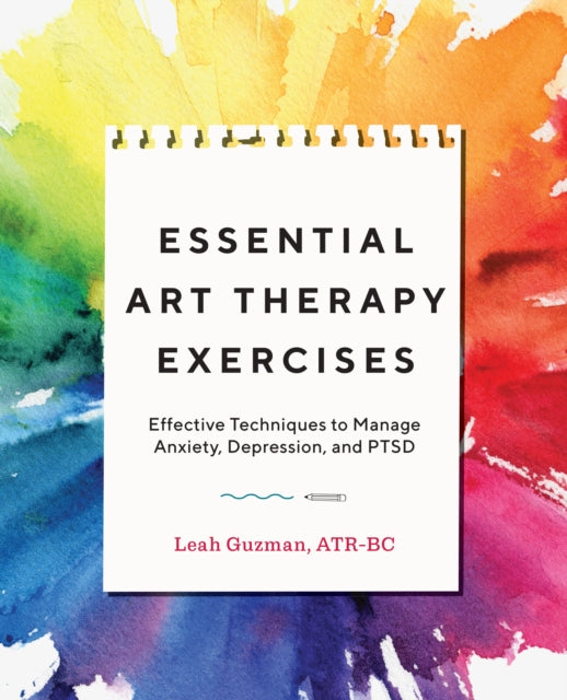 Book cover of: Essential Art Therapy Exercises. By: Leah Guzman ATR-BC