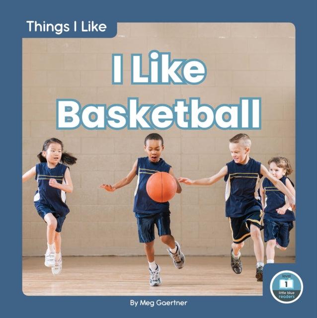 Book cover of: I Like Basketball. By: Meg Gaertner