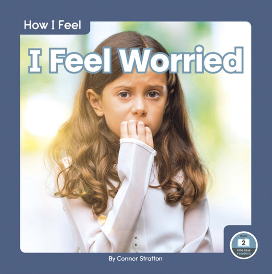 Book cover of: I Feel Worried. By: Connor Stratton