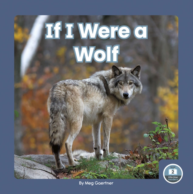 Book cover of: If I Were a Wolf. By: Meg Gaertner