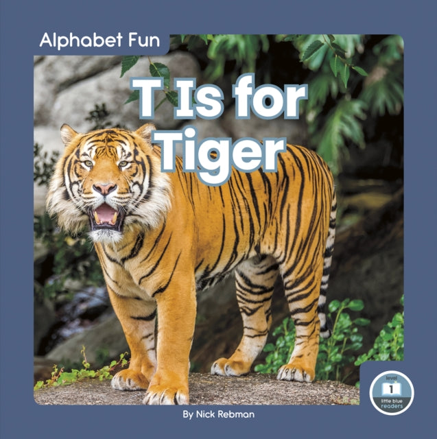Book cover of: T Is for Tiger. By: Nick Rebman