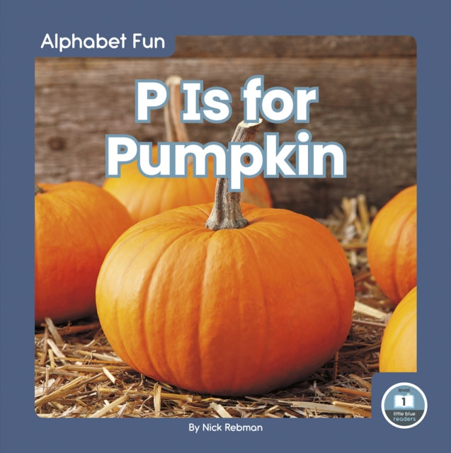 Book cover of: P Is for Pumpkin. By: Nick Rebman