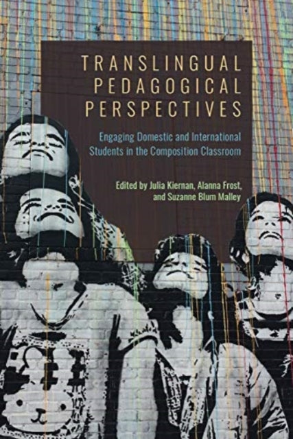 Book cover of: Translingual Pedagogical Perspectives. By: Julia Kiernan