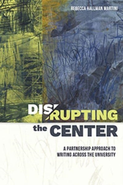 Book cover of: Disrupting the Center. By: Rebecca Hallman Martini