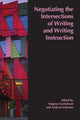 Book cover of: Negotiating the Intersections of Writing and Writing Instruction. By: Magnus Gustafsson