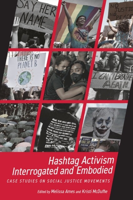 Book cover of: Hashtag Activism Interrogated and Embodied. By: Melissa Ames