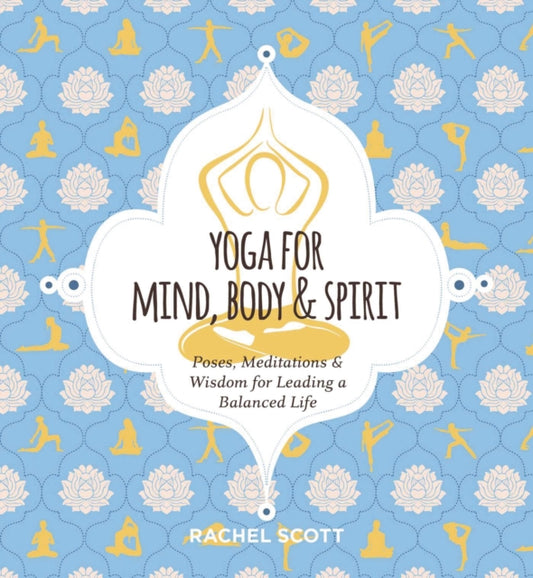 Book cover of: Yoga for Mind, Body and   Spirit. By: Rachel Scott